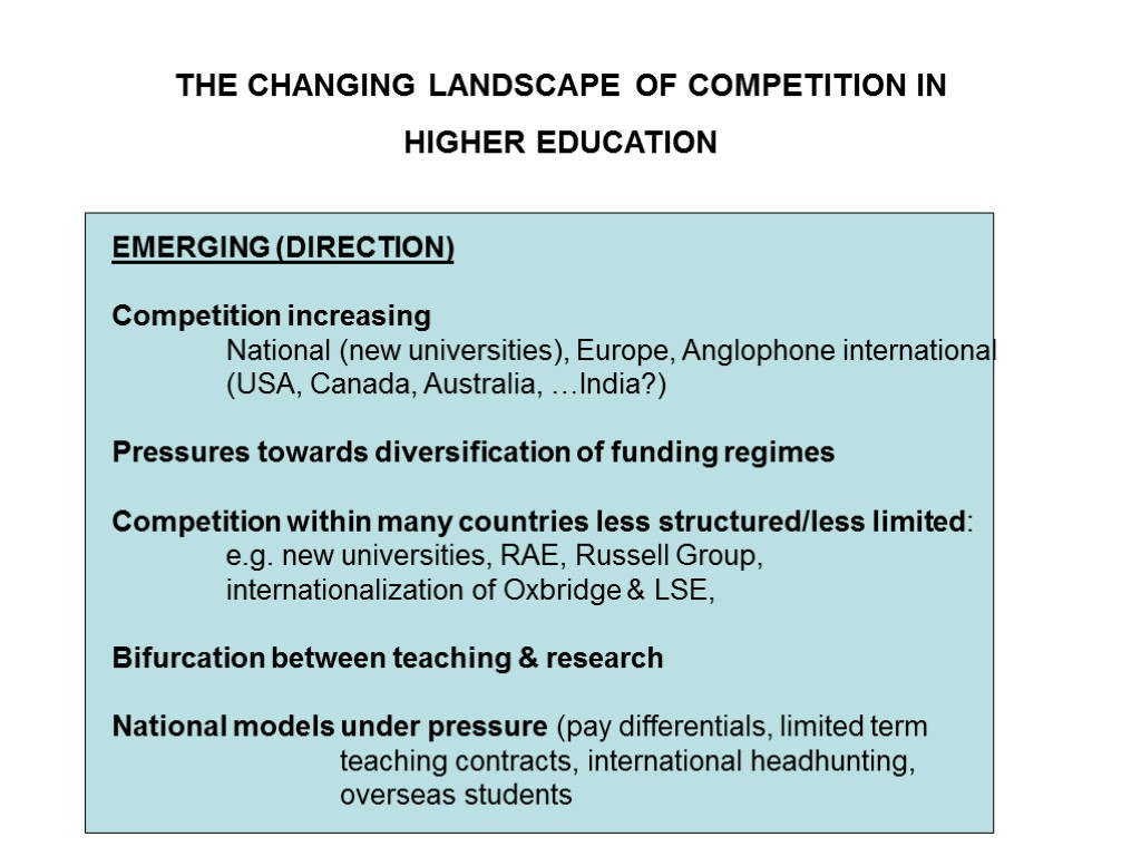 THE CHANGING LANDSCAPE OF COMPETITION IN HIGHER EDUCATION EMERGING (DIRECTION) Competition increasing National (new